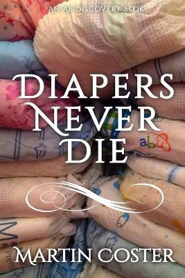 Diapers Never Die - Martin Coster - cover