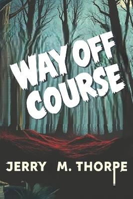 Way Off Course - Jerry M Thorpe - cover