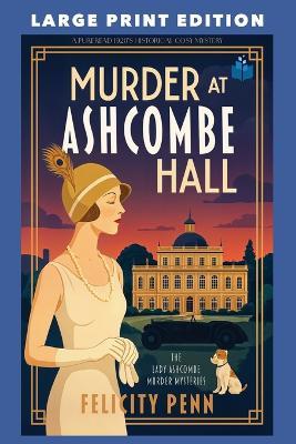 Murder At Ashcombe Hall: Large Print Edition - Felicity Penn - cover