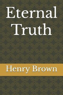 Eternal Truth - Henry Brown - cover