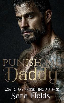 Punish Me, Daddy: A Dark Russian Mafia Romance - Sara Fields - cover