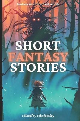 Short Fantasy Stories: Fantasy in 100 Words - James Pyles,Eric Fomley - cover