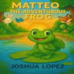 Matteo The Adventurous Frog