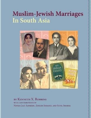 Muslim-Jewish Marriages In South Asia - Navras Jaat Aafreedi,Zohaib Ahmand,Sunil Sharma - cover