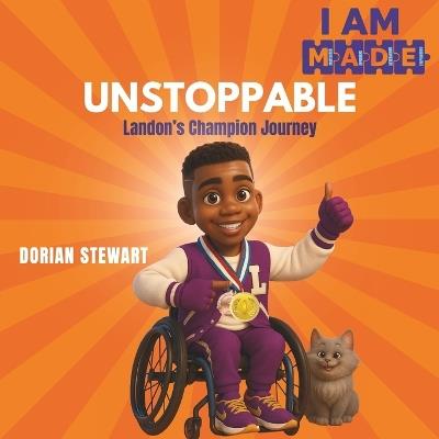 I AM M.A.D.E. to Be Unstoppable: Landon's Champion Journey - Dorian Stewart - cover