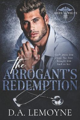 The Arrogant's Redemption: An Age-Gap, Secret baby, and Doctor Romance - D a Lemoyne - cover