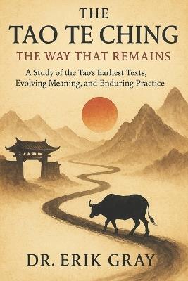 The Tao Te Ching: The Way That Remains - Erik Gray - cover