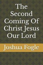 The Second Coming Of Christ Jesus Our Lord