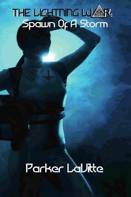The Lightning War: Spawn of a storm - Parker Lavitte - cover