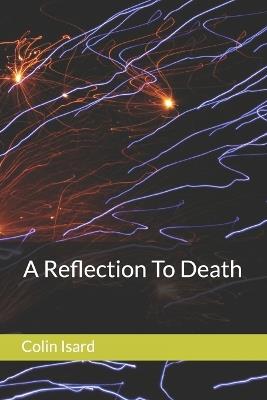 A Reflection To Death - Colin Isard - cover