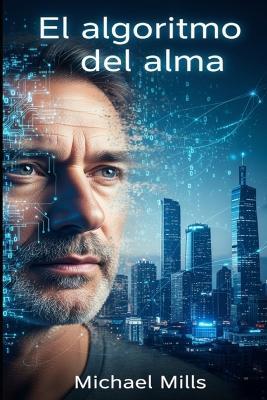 El Algoritmo del Alma - Michael Mills - cover