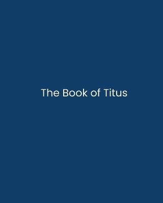 The Book of Titus: Text-Driven Bible Study - Timothy Pigg - cover