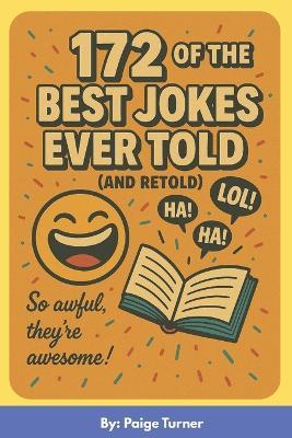 172 of the BEST Jokes Ever Told (and retold): A Clean, Clever, & Timeless Joke Book for All Ages - Paige Turner,Nathan Edwards - cover