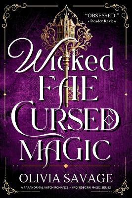 Wicked Fae, Cursed Magic: A Paranormal Witch Romance - Olivia Savage - cover