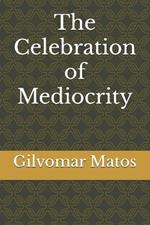 The Celebration of Mediocrity
