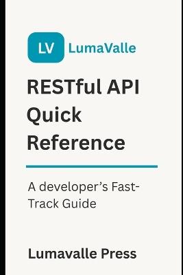 RESTful API Quick Reference - Lumavalle Press - cover