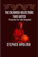The Calabash Holds More Than Water: Proverbs for the Unspoken
