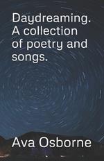 Daydreaming. A collection of poetry and songs.