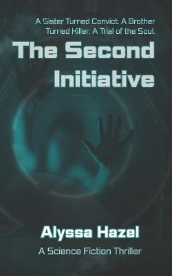 The Second Initiative: A Science Fiction Thriller - Alyssa Hazel - cover