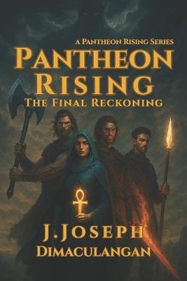 Pantheon Rising: The Final Reckoning - J Joseph Dimaculangan - cover