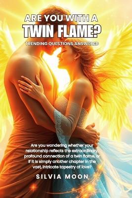 Are You With a Twin Flame?: Trending Questions Answered - Silvia Moon - cover