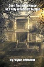 Open Amityville House as a Holy Witchcraft Temple