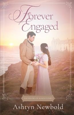 Forever Engaged: A Regency Romance - Ashtyn Newbold - cover