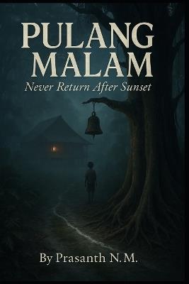 Pulang Malam: Never Return After Sunset - Prasanth N M - cover