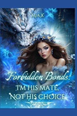 I'm His Mate, Not His Choice - Mia X - cover
