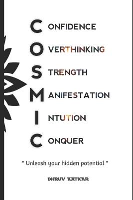 Cosmic: Unleash your hidden potential - Dhruv Katkar - cover