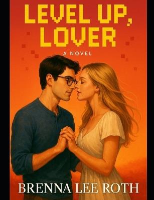 Level Up: Lover: Romance - Brenna Lee Roth - cover