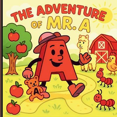The Adventure of Mr A: Early Learning ABC Book Featuring the Letter A - Adeola A A - cover