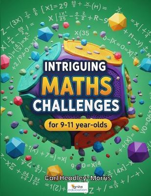 Intriguing Maths Challenges: for 9-11 Year-Olds - Carl Headley-Morris - cover