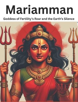 Mariamman: Goddess of Fertility's Roar and the Earth's Silence - Mohan Chandra Uprety - cover