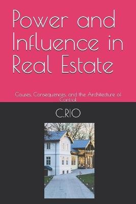Power and Influence in Real Estate: Causes, Consequences, and the Architecture of Control - Rio - cover