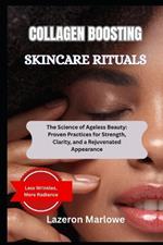 Collagen Boosting Skincare Rituals: Healing Insights to Support Tissue Regeneration and Visible Skin Health