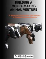 Building a Money-Making Animal Venture: A Stepwise Path for New Herd Keepers to Establish Revenue Streams