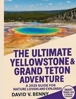 The Ultimate Yellowstone & Grand Teton Adventure: A 2025 Guide for Nature Lovers and Explorers
