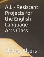A.I. - Resistant Projects for the English Language Arts Class