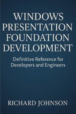 Windows Presentation Foundation Development - Richard Johnson - cover