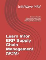 Learn Infor ERP Supply Chain Management (SCM): Essential Tools for Streamlining Supply Chain Operations and Enhancing Efficiency for Business Users