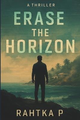 Erase the Horizon - Rahtka P - cover