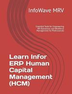 Learn Infor ERP Human Capital Management (HCM): Essential Tools for Empowering HR Operations and Workforce Management for Professionals