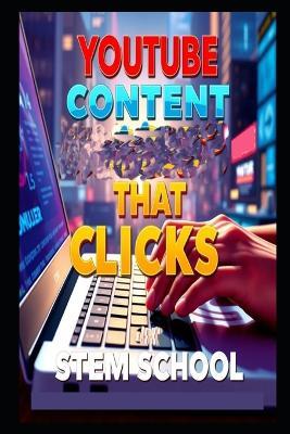 YouTube Content That Clicks: Master Planning, Filming & Editing for Pro-Level Videos - Stem School - cover