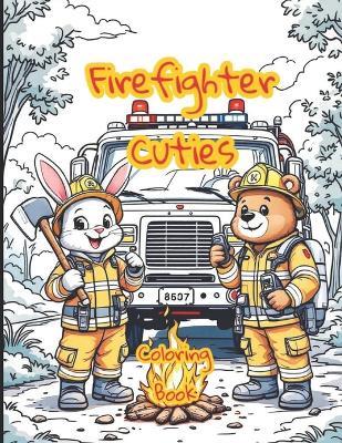 Firefighter Cuties: For the future Firefighter! - Stephanie Erhardt - cover