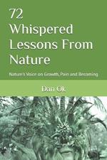 72 Whispered Lessons From Nature: Nature's Voice on Growth, Pain and Becoming