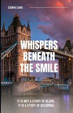 Whispers Beneath the Smile: Memoir of Emotional Healing
