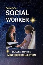 Social Worker: Caring for Communities - Making a Real Difference in People's Lives
