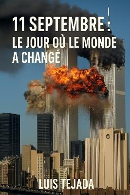 11 septembre: Le jour où le monde a changé - Luis Tejada - cover