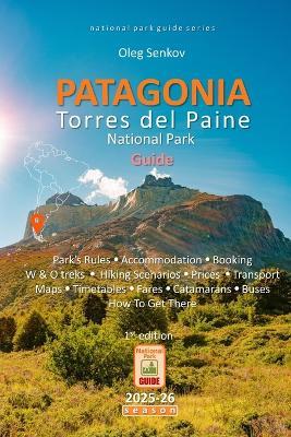 PATAGONIA, Torres del Paine National Park Guide - Oleg Senkov - cover